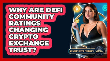 Why Are DeFi Community Ratings Changing Crypto Exchange Trust? - All About Crypto Exchanges