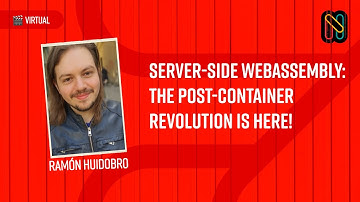 Server-Side WebAssembly: The Post-Container Revolution is Here! - Ramón Huidobro