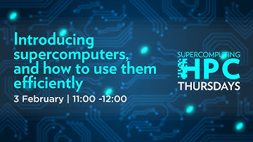 HPC Thursday: Introducing supercomputers, and how to use them efficiently