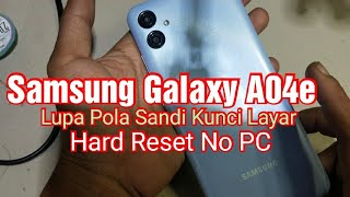 Samsung Galaxy A04e LUpa Pola Sandi kunci layar || Hard reset Samsung Galaxy A04e Tanpa PC