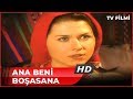 Ana Beni Boşasana - Kanal 7 Filmi