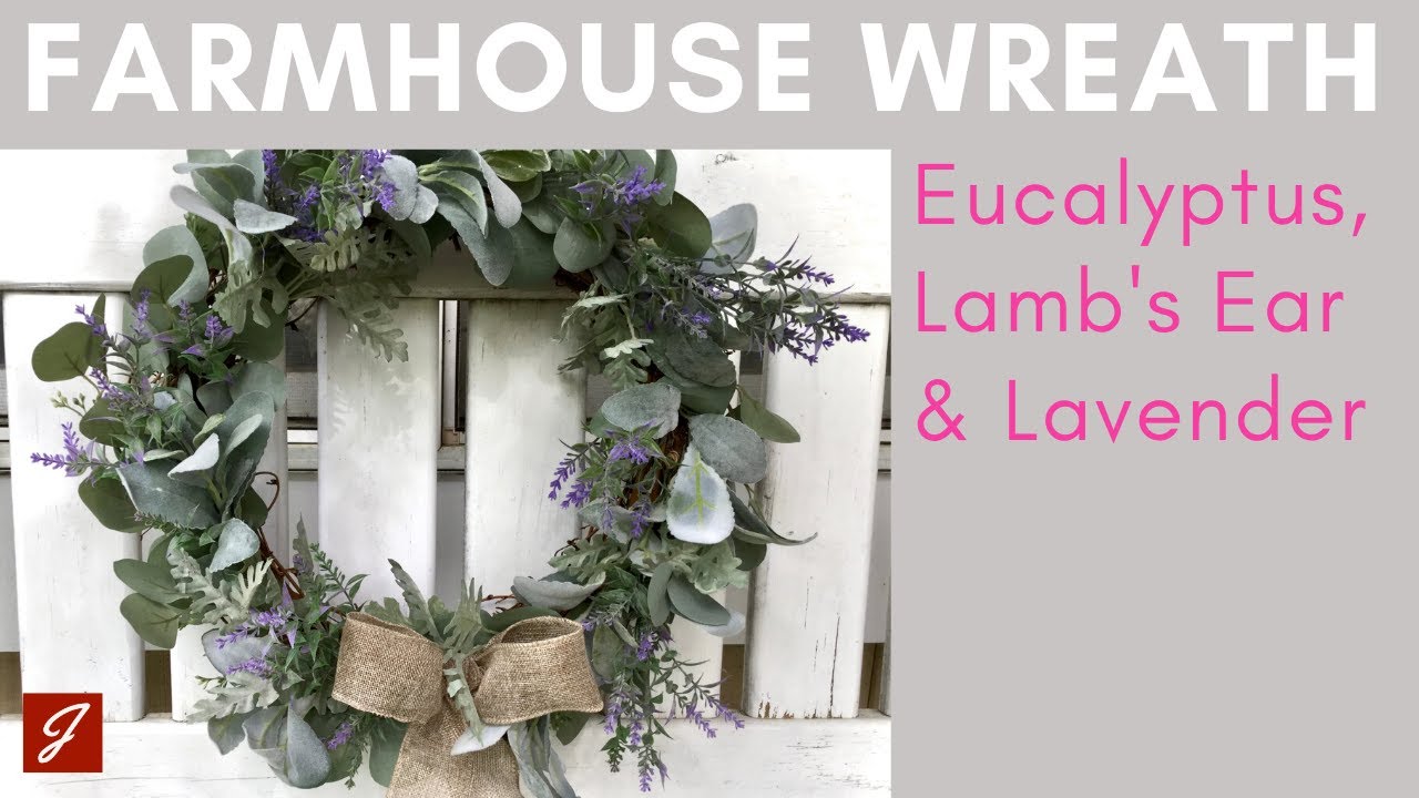 Easy Farmhouse Wreath - Eucalyptus, Lamb's ear & Lavender