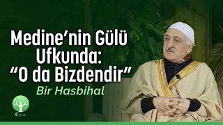 Medine’nin Gülü Ufkunda: ‘O da Bizdendir’ | Bir Hasbihal