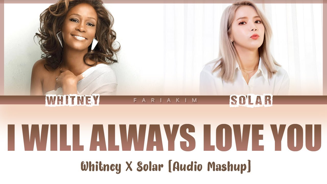 Whitney Houston X Solar(솔라) - I Will Always Love You [AUDIO MASHUP w/ Lyrics]