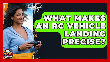 What makes an RC vehicle landing precise? - RC Toy Central