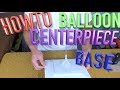 How to make Balloon Centerpiece Base