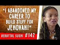 "I abandoned my career to build stuff for Jehovah!"