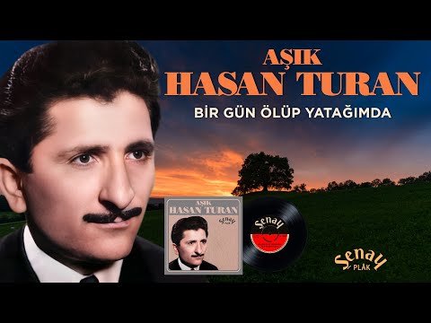 Aşık Hasan Turan - Bir Gün Ölüp Yatağımda - Orijinal 45'lik Kayıtları - Remastered