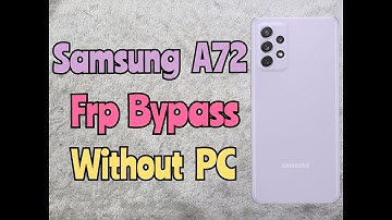 Samsung Galaxy A72 frp Bypass / Remove Google Account Without PC