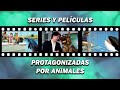 SERIES Y PELICULAS PROTAGONIZADAS POR ANIMALES