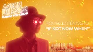 Video voorbeeld van "Aaron Lee Tasjan - "If Not Now When" [Audio Only]"