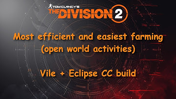 The Division 2: Most efficient farming (Vile + Eclipse CC build)