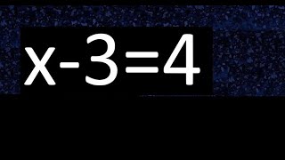 x-3=4 how to solve linear equations, find x unknown variable