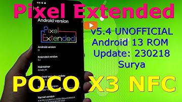 Pixel Extended 5.4 for Poco X3 Android 13 ROM Update: 230218