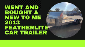 Buying A New to me Featherlite 3110 aluminum car trailer