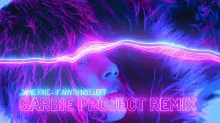 JAMIE FINE - If Anythings Left (Dance Remix TikTok Song) Garbie Project Remix edit)