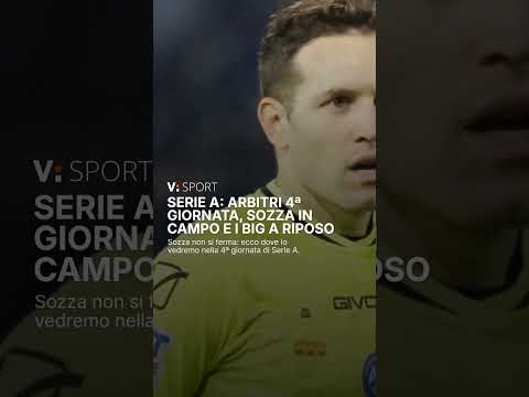 Video Serie A: Arbitri 4ª giornata, Sozza in campo e i big a riposo