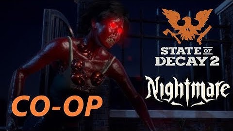 State of Decay 2 - NIGHTMARE - COOP w/cig2theret Part 3