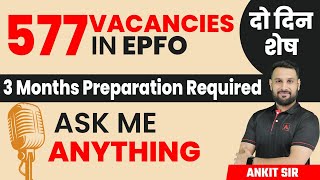 UPSC EPFO 2023 - Ask Me Anything 577 Vacancy In EPFO By Ankit sir