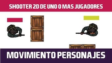 Crear un juego shooter 2d de uno o mas jugadores / Movimiento Personajes