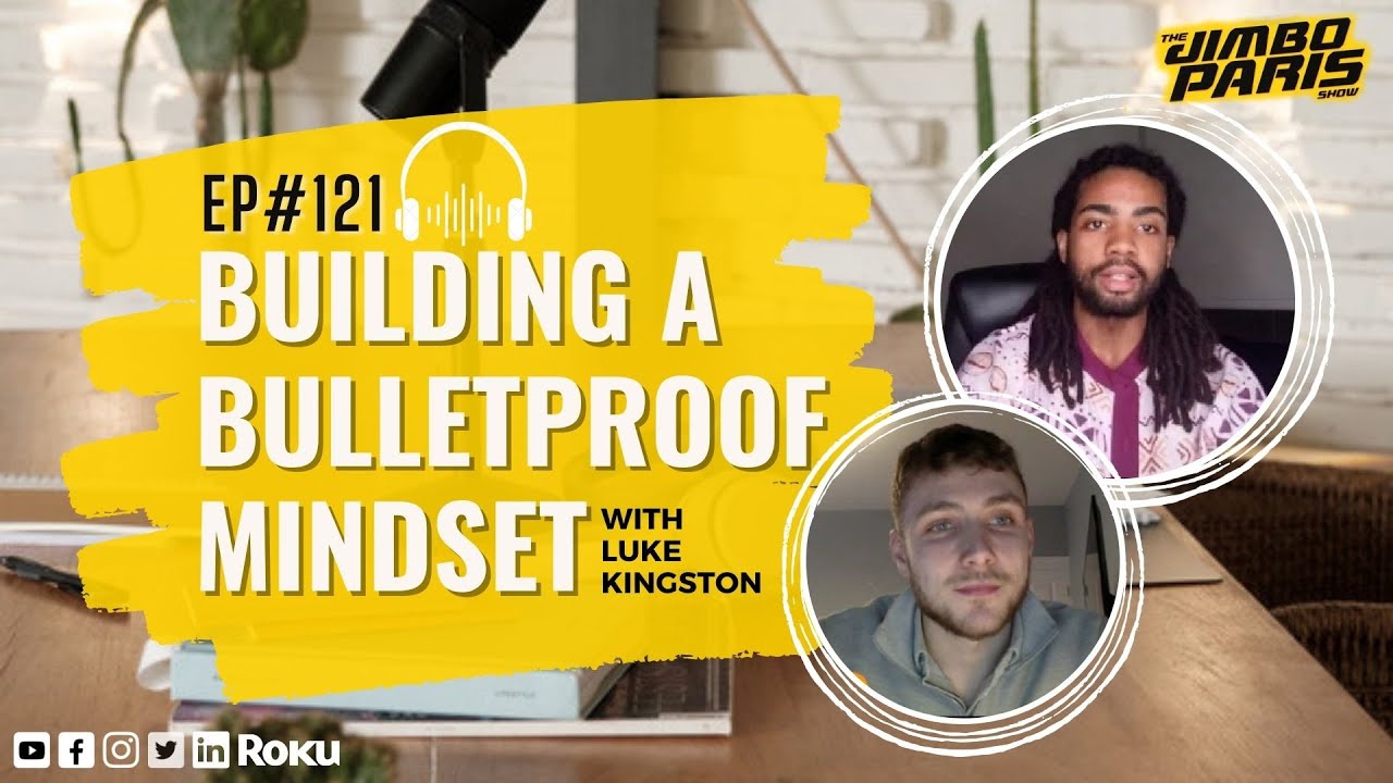 Unlocking Success Secrets: Building a Bulletproof Mindset (Jimbo Paris Show EP 121) Unlocking Success Secrets: Building a Bulletproof Mindset (Jimbo Paris Show EP 121)