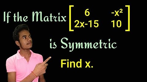 🔴If the Matrix is Symmetric then find "x". What is Symmetric Matrix.