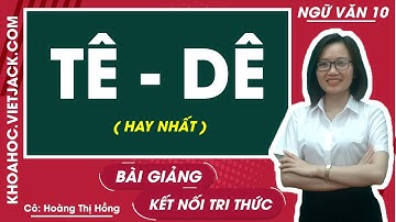 Tê-dê | Ngữ văn 10 - Kết nối tri thức (HAY NHẤT)