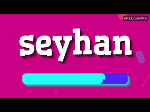 SEYHAN - HOW TO PRONOUNCE IT!?