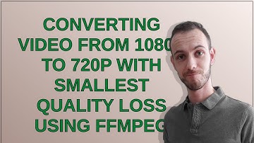 Converting video from 1080p to 720p with smallest quality loss using ffmpeg