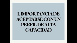 Alta Capacidad Y Adultos. La Importancia De Aceptarse Con Un Perfil De Alta Capacidad