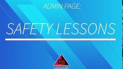 SAFETY LESSONS-GotSafety Admin 2.0
