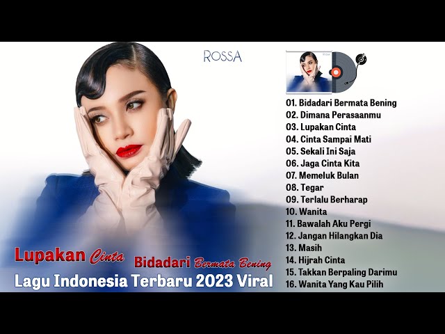 Bidadari Bermata Bening, Lupakan Cinta ~ ROSSA Full Album 2023 TERBAIK ~ Lagu Pop Indonesia Terbaik class=