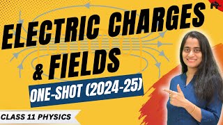 Electric Charges & Fields Class 12 Physics Chapter 1 One Shot | New NCERT CBSE | Full Chapter