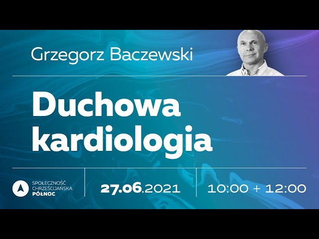 Grzegorz Baczewski - Duchowa kardiologia