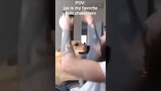 Pov Jax Is My Favorite Tadc Characters