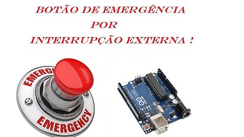 BOTÃO DE EMERGÊNCIA por INTERRUPÇÃO EXTERNA !