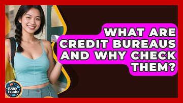 What Are Credit Bureaus And Why Check Them? - Student Score Builder