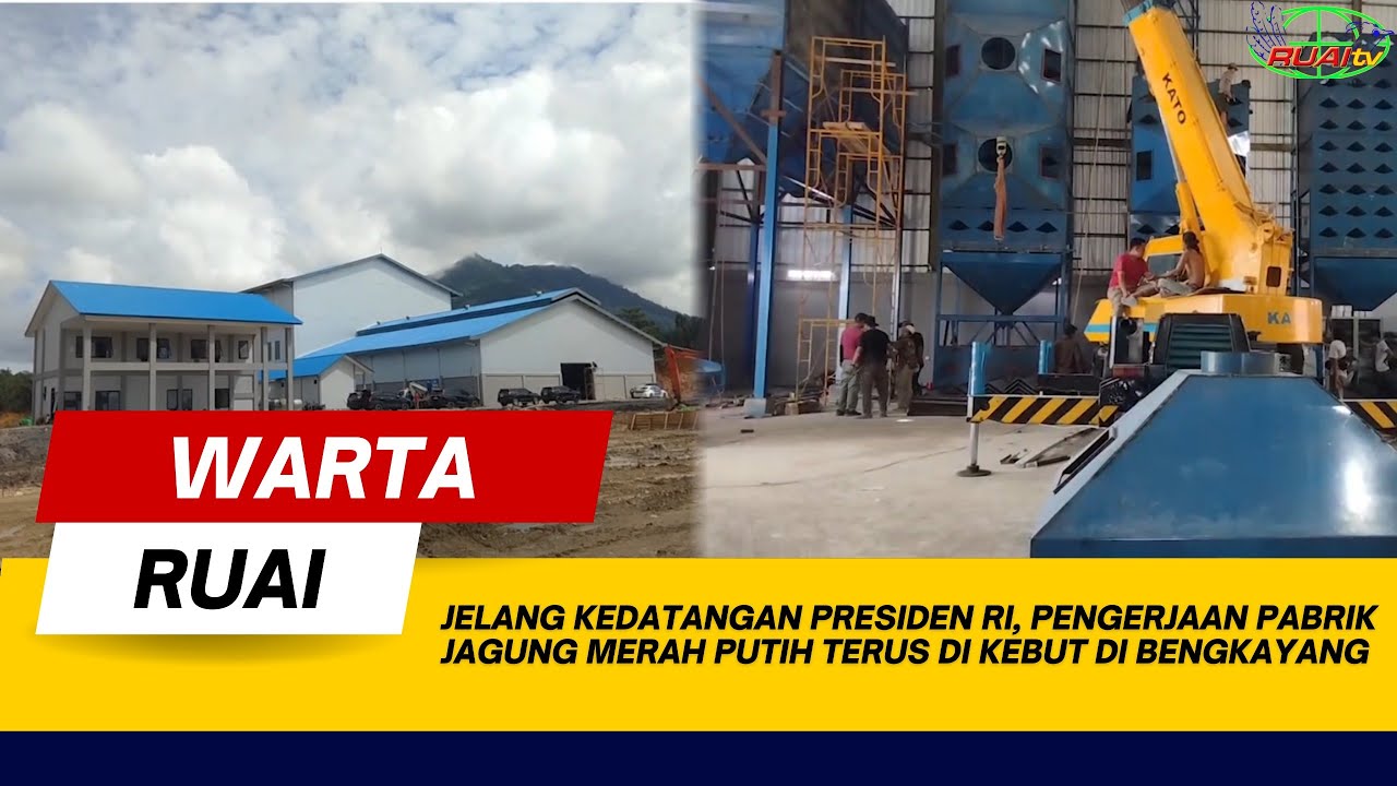 JELANG KEDATANGAN PRESIDEN RI PENGERJAAN PABRIK JAGUNG MERAH PUTIH TERUS DI KEBUT DI BENGKAYANG