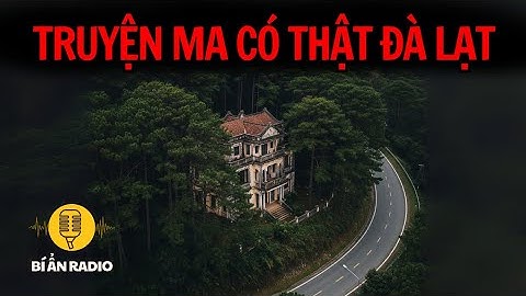 Recap | Truyện ma có thật lạnh gáy trên Đà Lạt #chuyenma #tamlinhcothat #truyendemkhuya