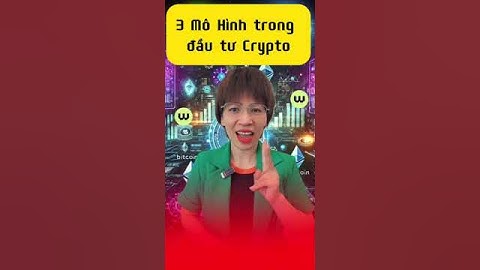 #13.Ba mô chính chính trong đầu tyw Crypto  #crypto #wefi #neobank #deobank #bitcoin #dautu