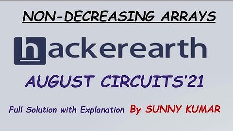 Non Decreasing Arrays | Hackerearth August Circuits 2021