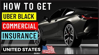 How to Get Commercial Insurance for Uber Black In United States 2024 | Uber Black Car Insurance USA