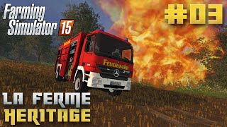 Farming Simulator 15 | La Ferme Héritage | Episode 3 | Un terrible incendie ! (RolePlay)