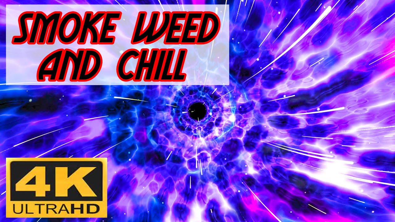 Smoke Weed and Chill, Relaxing 420 Music 4K