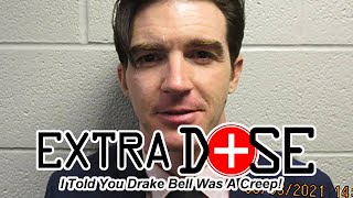 I Told You Drake Bell Was A Creep! (Extra Dose WITH Epilogue)