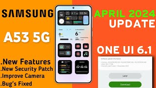 Samsung A53 5G : April Update Released🔥|OneUI 6.1 Update| Improvements| New Software Update A53 5G