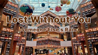 Someone Else's Rain - Lost Without You