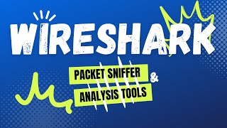 WIRESHARK - Packet Sniffer and Analysis Tools
