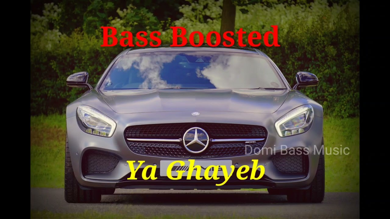 Ya Ghayeb - arabic bass boosted