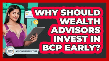 Why Should Wealth Advisors Invest In BCP Early? - Wealth Advisor Success Hub